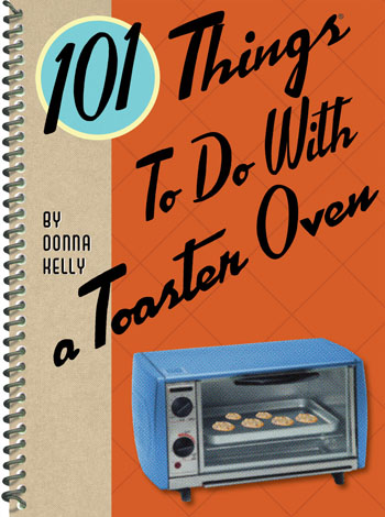 Cover of 101 Things to Do with a Toaster Oven