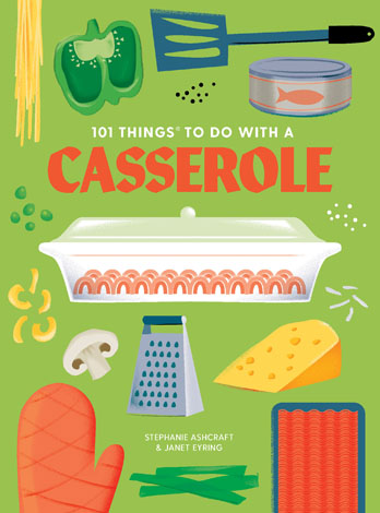 Cover of 101 Things To Do With a Casserole