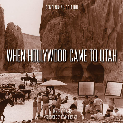 Cover of When Hollywood Came to Utah Centennial Edition