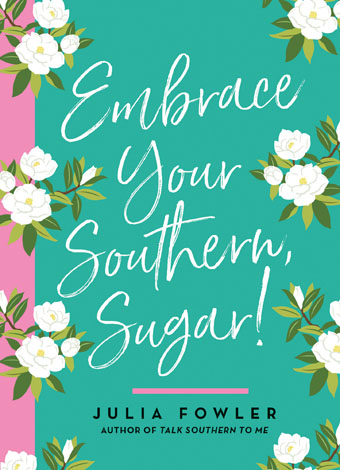 Cover of Embrace Your Southern, Sugar!