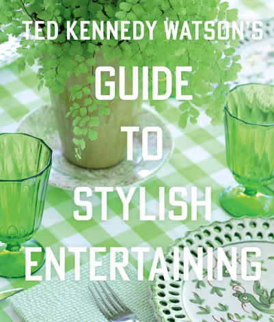Cover of Ted Kennedy Watson's Guide to Stylish Entertaining